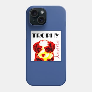 TROPHY PUPPY Phone Case