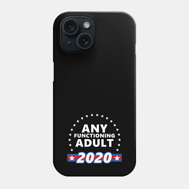 Any Functional Adult 2020 President Phone Case by felixbunny