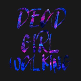 Dead Girl Walking T-Shirt