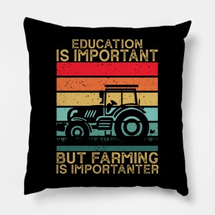 Education is Important but farming is importanter Pillow