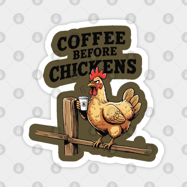 Coffee Before Chickens Magnet by faithfamilyhomedesigns