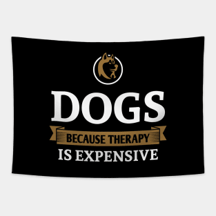 Dogs because therapy is expensive Tapestry