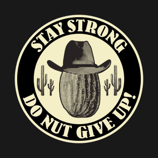 stay strong do nut give up - peanut retro T-Shirt