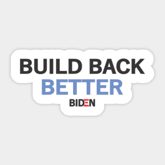 Build Back Better Joe Biden Build Back Better Joe Biden Sticker Teepublic