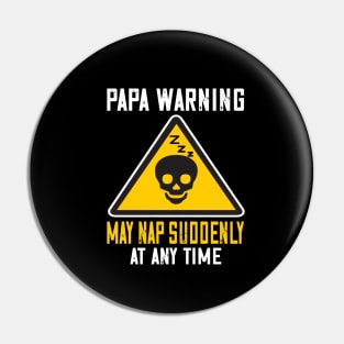 Papa warning may suddenly nap at anytime..Father's funny gift Pin