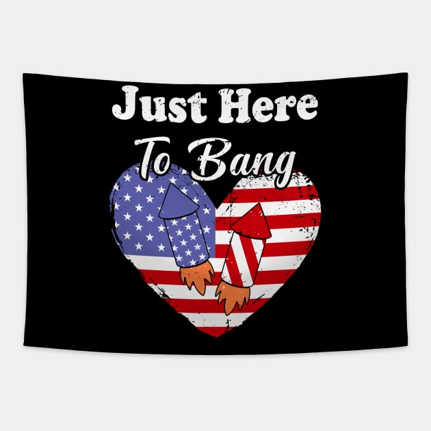 Just Here To Bang American Flag 4th of July Fireworks Funny 4th Of July Tapestry by Charaf Eddine