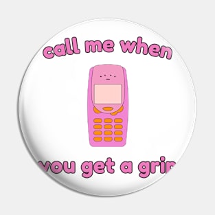 Call me when you get a grip! Pin