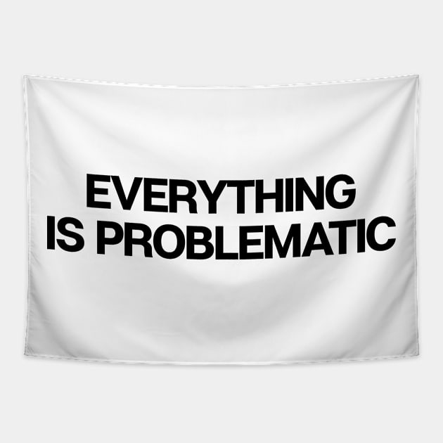 Everything Is Problematic Tapestry by theoddstreet