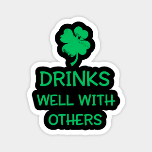 Drinks Well With Others Shirt - St. Patrick's Day Magnet