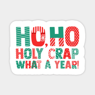 Ho Ho Holy Crap What A Year - Funny Christmas Magnet