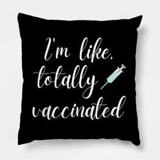 I'm Like Totally Vaccinated Valley Girl Pillow