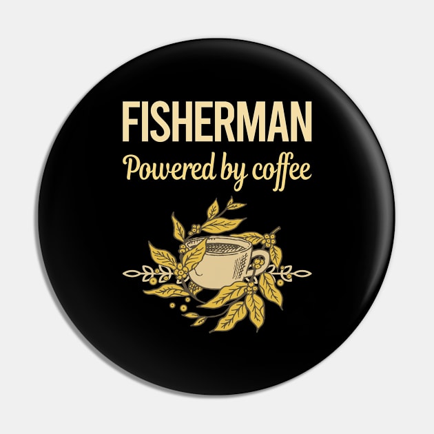 Powered By Coffee Fisherman Pin by lainetexterbxe49