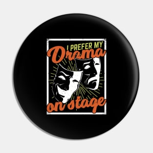 I Prefer My Drama On Stage Theater Actor Gift Pin