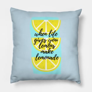 When life gives lemons make lemonade Pillow