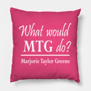 What would Marjorie Taylor Greene do? Pillow