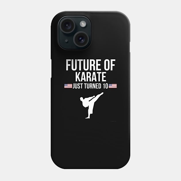 Future Of Karate Just Turned 10 Birthday Gift Idea For 10 Phone Case by giftideas