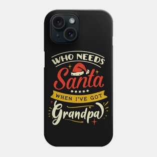 who needs Santa when ive got grandpa Phone Case