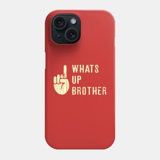 whats up brother Funny Sketch streamer Phone Case