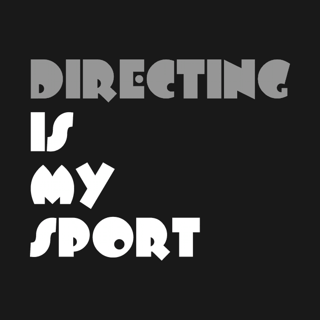 Directing Is My Sport Typography White Design by Stylomart