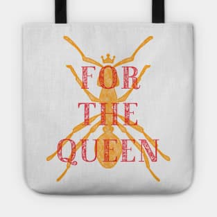 For the Queen - A Group where we all pretend to be Ants in an Ant Colony Tote