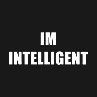 I'm Intelligent T-Shirt