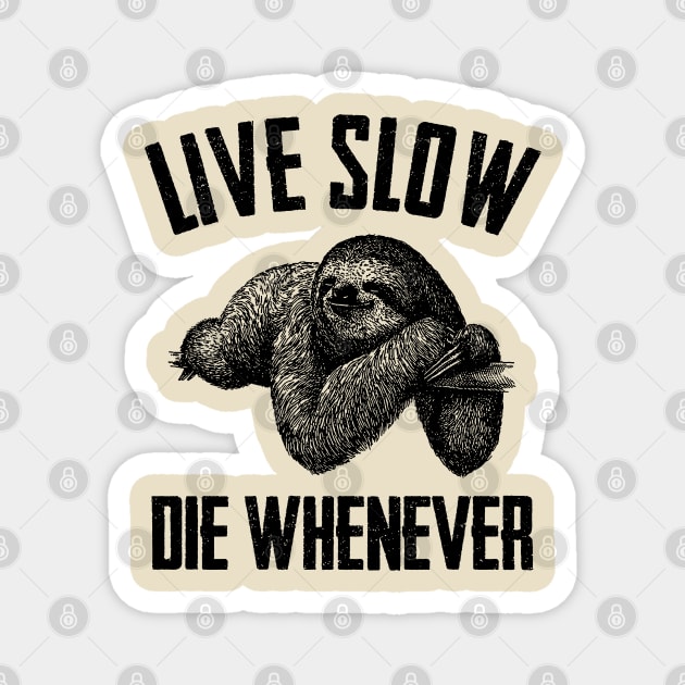 Live Slow Die Whenever Magnet by temres