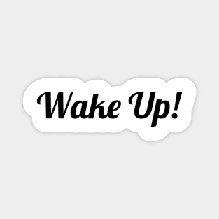 Wake Up! Mug, Tote, Mask Magnet