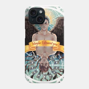 Maybe I dreamt you. Phone Case