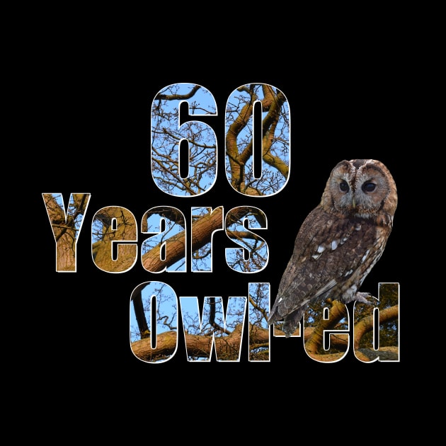 60 years owl-ed (60 years old) 60th birthday by ownedandloved