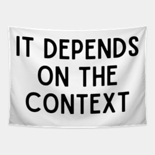 it depends on the context Tapestry