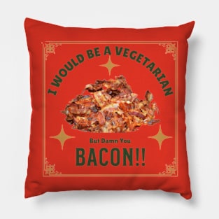 Damn You Bacon!! Pillow