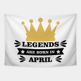 Legends Are Born In April Tapestry