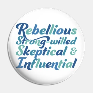 Rebellious, strong-willed, Skeptical, and Influential Pin