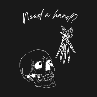 Need a hand? - White Version T-Shirt