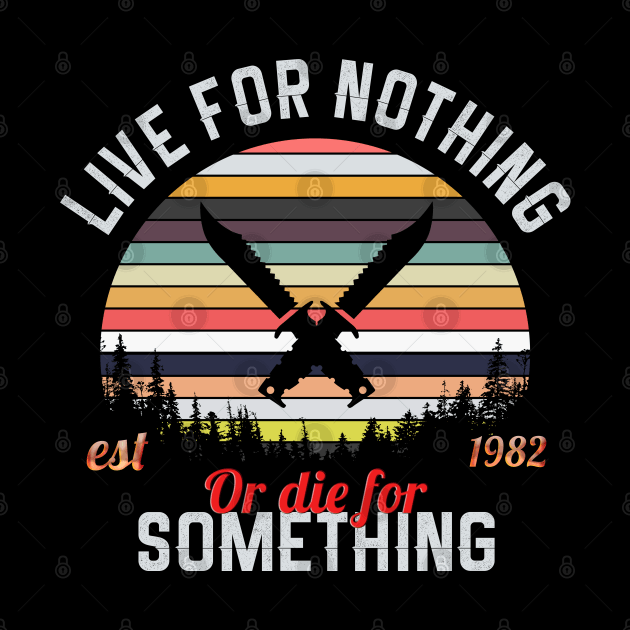 Live For Nothing Or Die For Something by NotoriousMedia