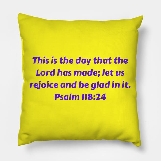 Bible Verse Psalm 118:24 Pillow by Prayingwarrior