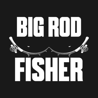 Big Rod Fisher / Funny Fishing T-Shirt