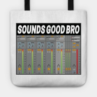 Sounds Good Bro Music Producer Meme Tote