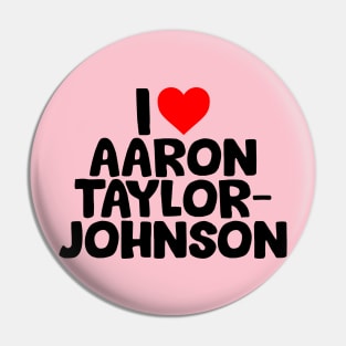 I Love Aaron Taylor Johnson Pin