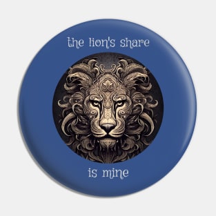 The lion's share is mine Pin