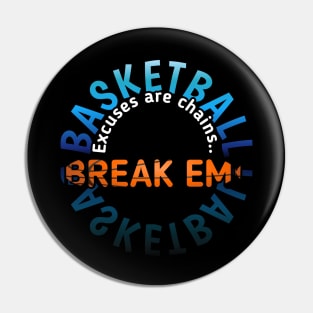 Excuses Are Chains Break Em - Basketball Lover - Sports Saying Motivational Quote Pin