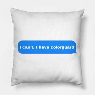 I can't, I have colorguard Pillow