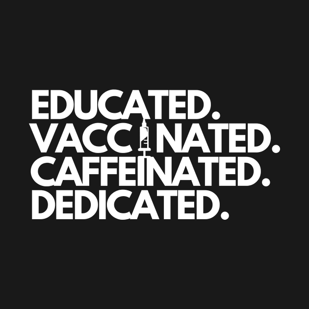 Educated Vaccinated Caffeinated Dedicated by karolynmarie