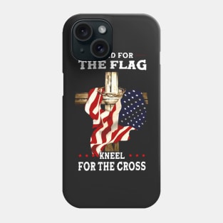 Stand For The Flag Kneel For The Cross Phone Case