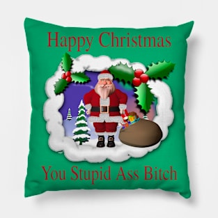 Happy Christmas You Stupid A** B*t*h - Ugly Xmas Sweater Pillow