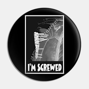 I'm Screwed - Humorous Fracture Pin