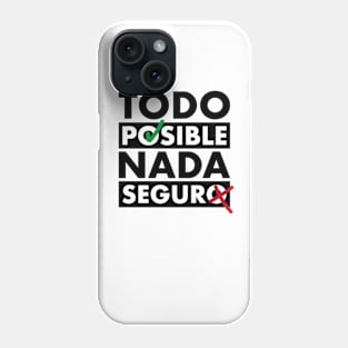 Todo posible, nada segura Phone Case