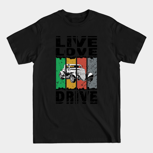 Disover Live Love Drive - Classic Roadster - Great Gift For The Classic Auto Lover