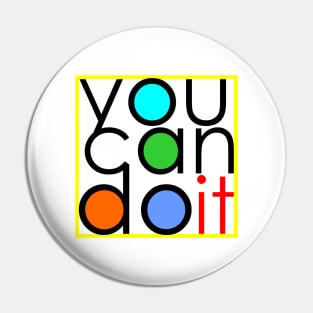 You can do it Pin