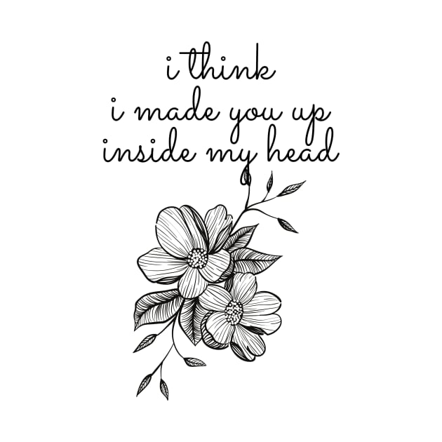 I think i made you up - Sylvia Plath Quote by Faeblehoarder